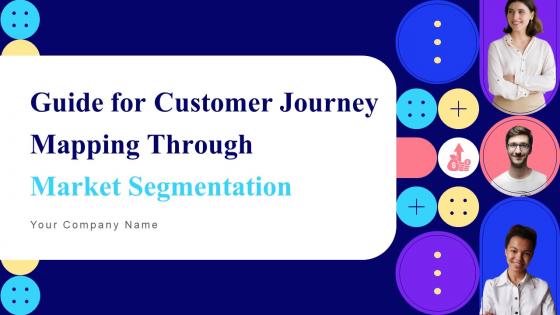 Guide For Customer Journey Mapping Through Market Segmentation powerpoint Presentation Slides