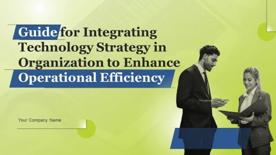 Guide For Integrating Technology Strategy In Organization To Enhance Operational Efficiency Strategy CD