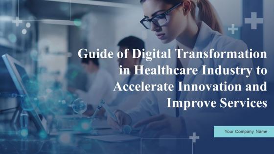 Guide Of Digital Transformation In Healthcare Industry To Accelerate Innovation And Improve Services DT CD