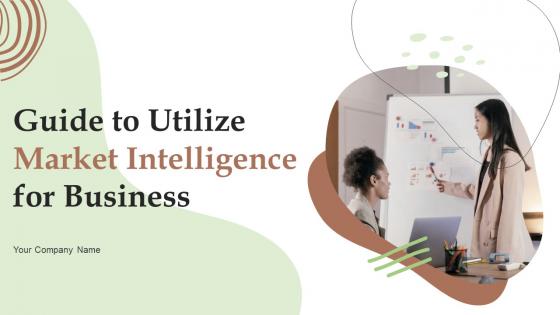 Guide To Utilize Market Intelligence For Business Powerpoint Presentation Slides MKT CD V