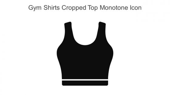 Gym Shirts Cropped Top Monotone Icon In Powerpoint Pptx Png And Editable Eps Format