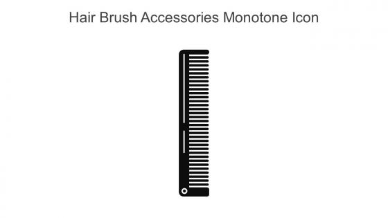 Hair Brush Accessories Monotone Icon In Powerpoint Pptx Png And Editable Eps Format