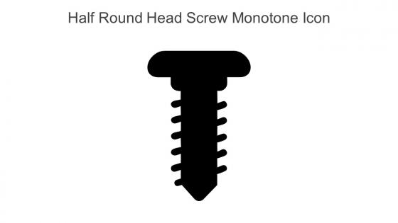 Half Round Head Screw Monotone Icon In Powerpoint Pptx Png And Editable Eps Format