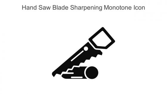 Hand Saw Blade Sharpening Monotone Icon In Powerpoint Pptx Png And Editable Eps Format