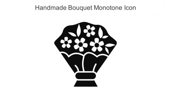 Handmade Bouquet Monotone Icon In Powerpoint Pptx Png And Editable Eps Format