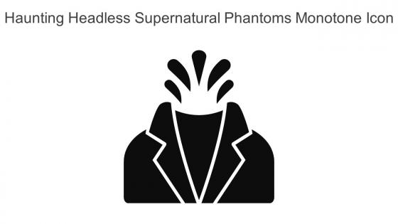 Haunting Headless Supernatural Phantoms Monotone Icon In Powerpoint Pptx Png And Editable Eps Format