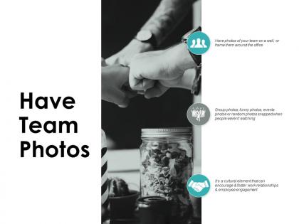 Have team photos communication ppt powerpoint presentation icon diagrams