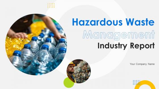 Hazardous Waste Management Industry Report Powerpoint Presentation Slides IR CD V
