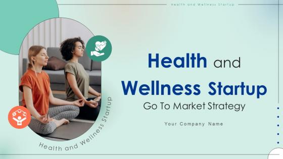Health And Wellness Startup Go To Market Strategy GTM CD