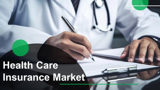 Health Care Insurance Market Powerpoint Presentation And Google Slides ICP