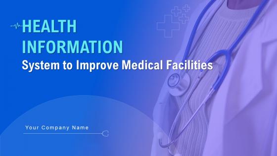 Health Information System To Improve Medical Facilities Powerpoint Presentation Slides
