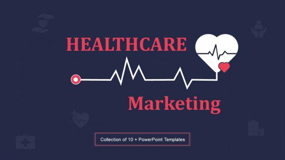 Healthcare Marketing Powerpoint Ppt Template Bundles