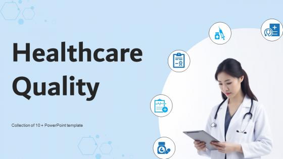 Healthcare Quality Powerpoint Ppt Template Bundles