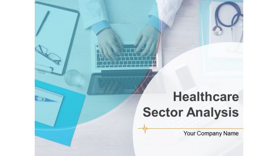 Healthcare sector analysis powerpoint presentation slides
