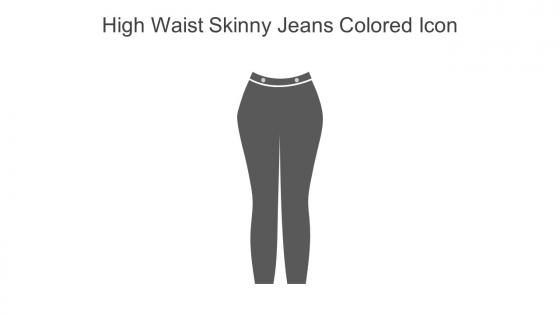 High Waist Skinny Jeans Colored Icon In Powerpoint Pptx Png And Editable Eps Format