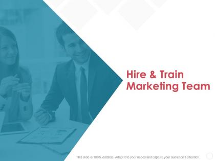 Hire and train marketing team communication ppt powerpoint presentation portfolio graphics pictures