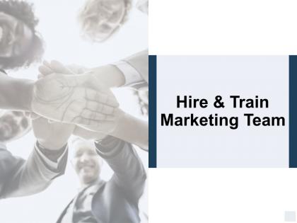 Hire and train marketing team planning ppt powerpoint presentation icon outline