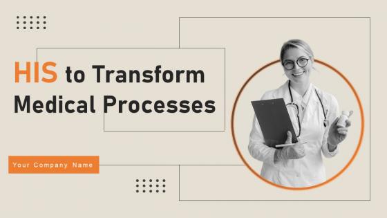 HIS To Transform Medical Processes Powerpoint Presentation Slides