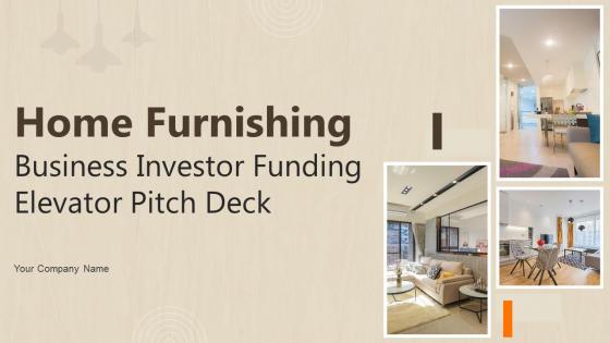 Home Furnishing Business Investor Funding Elevator Pitch Deck Ppt Template