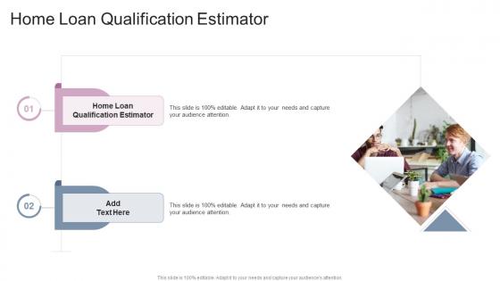 Home Loan Qualification Estimator In Powerpoint And Google Slides Cpb