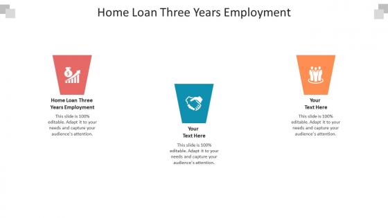 Home loan three years employment ppt powerpoint presentation infographic cpb