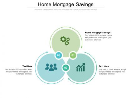 Home mortgage savings ppt powerpoint presentation layouts infographic template cpb
