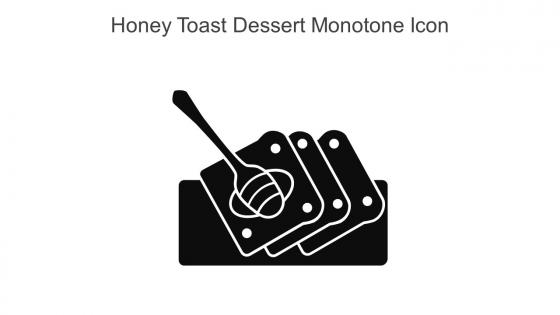 Honey Toast Dessert Monotone Icon In Powerpoint Pptx Png And Editable Eps Format