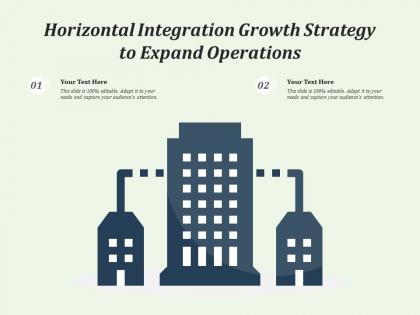 Horizontal integration growth strategy to expand operations