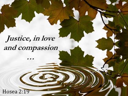 Hosea 2 19 justice in love and compassion powerpoint church sermon