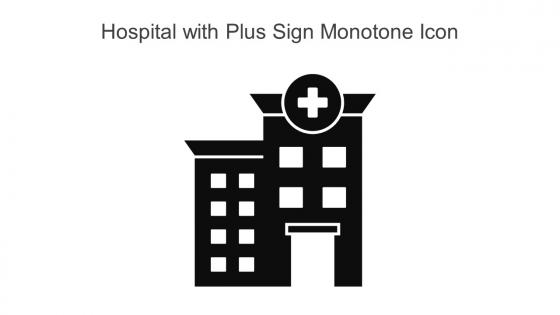 Hospital With Plus Sign Monotone Icon In Powerpoint Pptx Png And Editable Eps Format