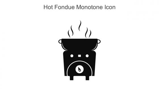 Hot Fondue Monotone Icon In Powerpoint Pptx Png And Editable Eps Format