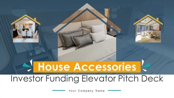 House Accessories Investor Funding Elevator Pitch Deck Ppt Template
