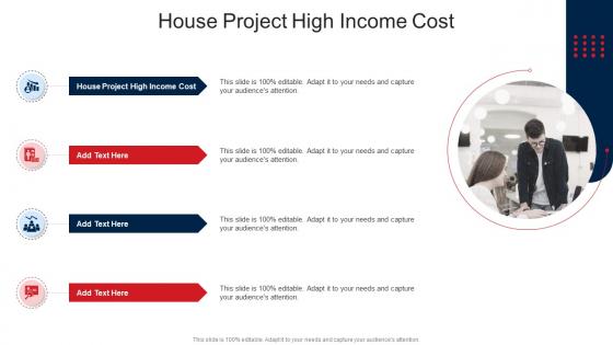 House Project High Income Cost In Powerpoint And Google Slides Cpb