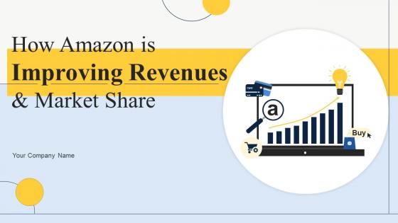How Amazon Is Improving Revenues And Market Share Powerpoint Ppt Template Bundles Strategy MD