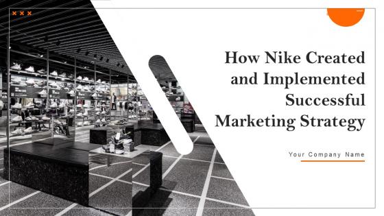 How Nike Created and Implemented Successful Marketing Strategy powerpoint presentation slides Strategy CD