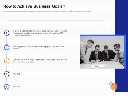 How to achieve business goals b2b customer segmentation approaches ppt sample