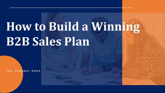 How To Build A Winning B2B Sales Plan Powerpoint Presentation Slides