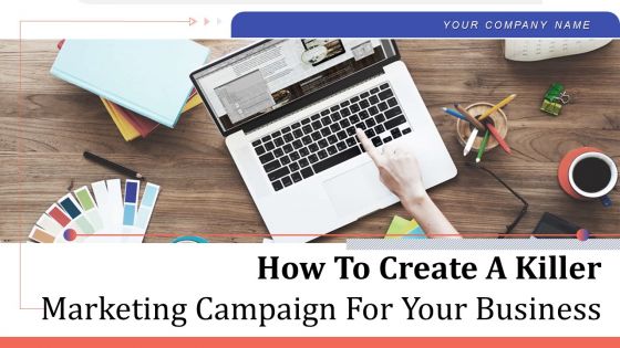 How to create a killer marketing campaign for your business powerpoint presentation slides
