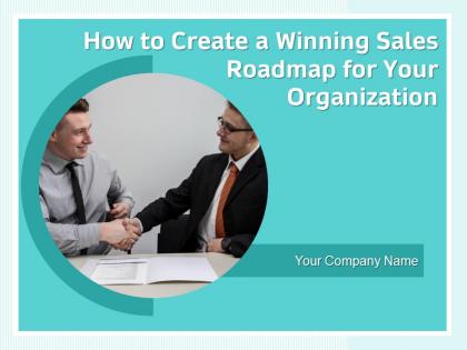 How to create a winning sales roadmap for your organization powerpoint presentation slides