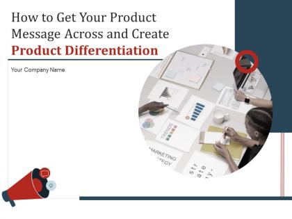 How to get your product message across and create product differentiation powerpoint presentation slides