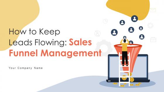 How To Keep Leads Flowing Sales Funnel Management Powerpoint Presentation Slides SA CD