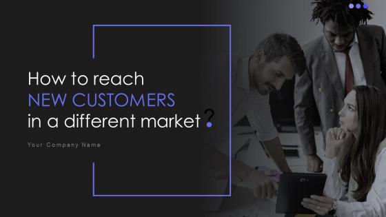 How To Reach New Customers In A Different Market Strategy CD V