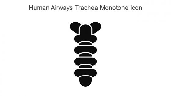 Human Airways Trachea Monotone Icon In Powerpoint Pptx Png And Editable Eps Format