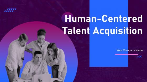Human Centered Talent Acquisition Powerpoint Presentation Slides HB V