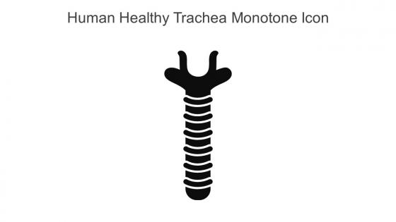 Human Healthy Trachea Monotone Icon In Powerpoint Pptx Png And Editable Eps Format