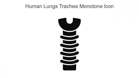 Human Lungs Trachea Monotone Icon In Powerpoint Pptx Png And Editable Eps Format