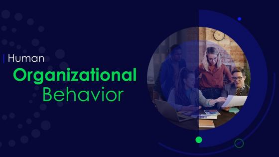 Human Organizational Behavior Powerpoint Presentation Slides
