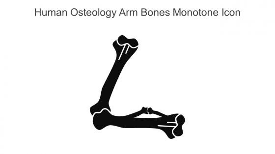 Human Osteology Arm Bones Monotone Icon In Powerpoint Pptx Png And Editable Eps Format