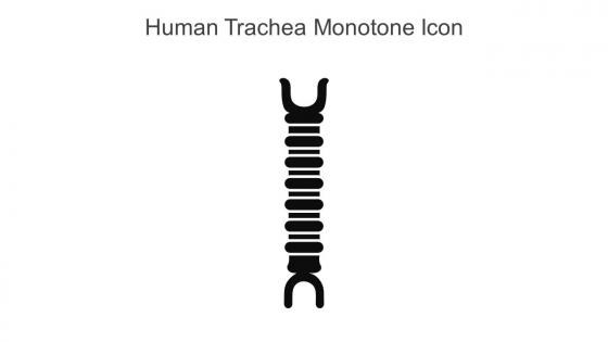 Human Trachea Monotone Icon In Powerpoint Pptx Png And Editable Eps Format