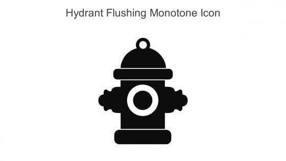 Hydrant Flushing Monotone Icon In Powerpoint Pptx Png And Editable Eps Format